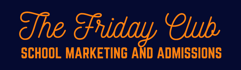 The Friday Club - all things schools marketing and admissions The Friday Club - all things schools marketing and admissions